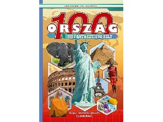 100 ORSZÁG 100 FANTASZTIKUS HELY - KÉPES ISMERETTERJESZTÉS GYEREKEKNEK