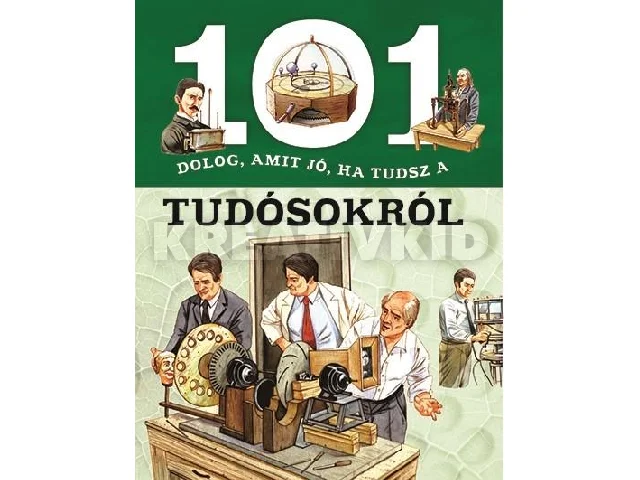 101 DOLOG, AMIT JÓ, HA TUDSZ A TUDÓSOKRÓL