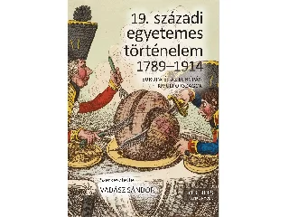 19. SZÁZADI EGYETEMES TÖRTÉNELEM 1789-1914 - EURÓPA ÉS AZ EURÓPÁN KÍVÜLI ORSZÁGO