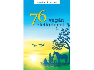 76 VEGÁN ÉLETTÖRTÉNET 2. - VEGÁN ÉTELEK