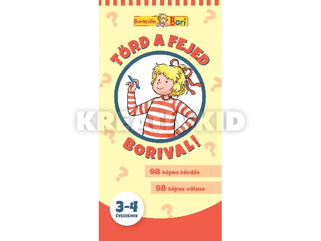 -: TÖRD A FEJED BORIVAL! 3-4 ÉVESEKNEK