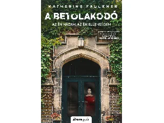 A BETOLAKODÓ - AZ ÉN HÁZAM, AZ ÉN ELLENSÉGEM