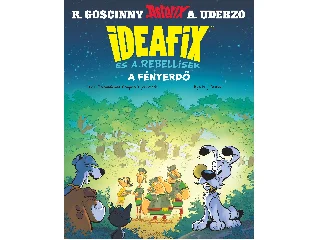 A FÉNYERDŐ - IDEAFIX ÉS A REBELLISEK 6.