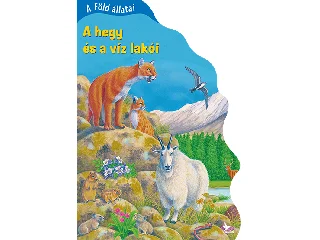 A FÖLD ÁLLATAI - A HEGY ÉS A VÍZ LAKÓI