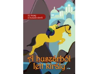 A HUSZÁRBÓL LETT KIRÁLY