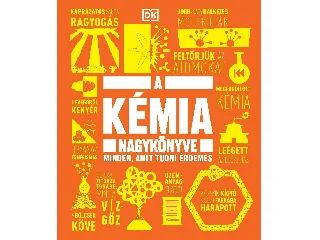 A KÉMIA NAGYKÖNYVE - MINDEN, AMIT TUDNI ÉRDEMES