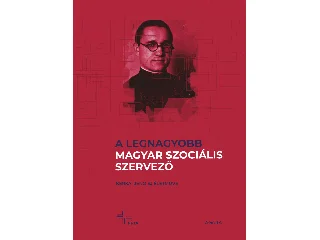 A LEGNAGYOBB MAGYAR SZOCIÁLIS SZERVEZŐ - KERKAI JENŐ SJ ÉLETMŰVE