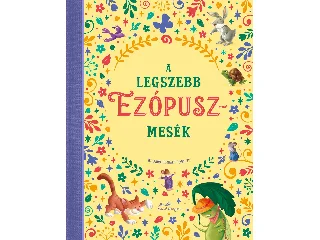 A LEGSZEBB EZÓPUSZ-MESÉK