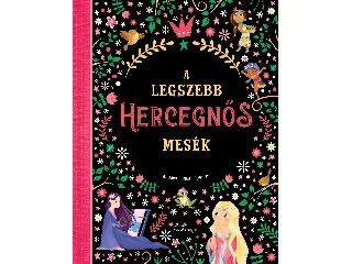A LEGSZEBB HERCEGNŐS MESÉK