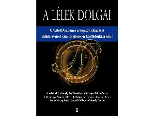 A LÉLEK DOLGAI - A NYITOTT AKADÉMIA VÁLOGATOTT ELŐADÁSAI...