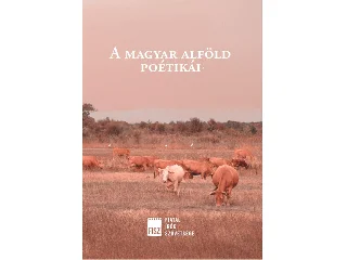 A MAGYAR ALFÖLD POÉTIKÁI
