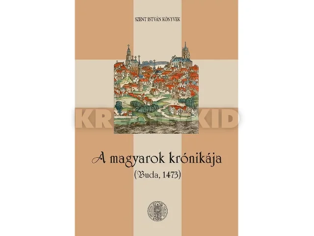 A MAGYAROK KRÓNIKÁJA - BUDA, 1473