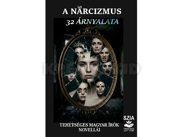 A NARCIZMUS 32 ÁRNYALATA - TEHETSÉGES MAGYAR ÍRÓK NOVELLÁI