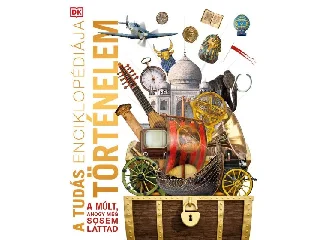 A TUDÁS ENCIKLOPÉDIÁJA - TÖRTÉNELEM