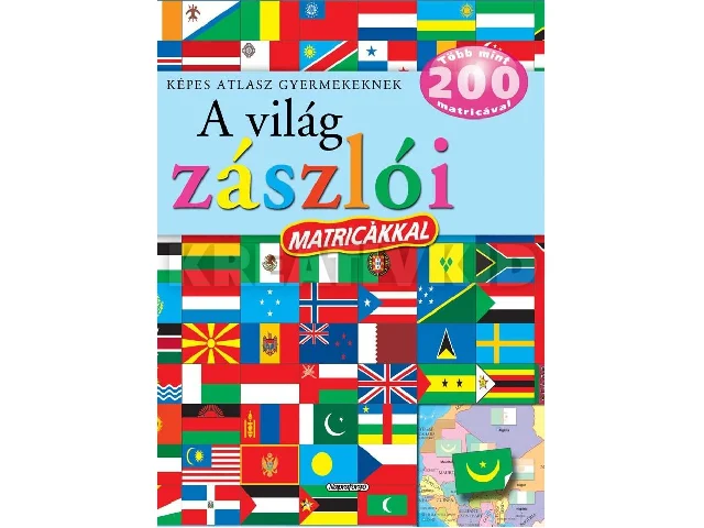 A VILÁG ZÁSZLÓI MATRICÁKKAL - KÉPES ATLASZ GYERMEKEKNEK