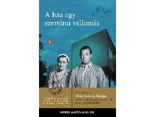 AALTO-ALANEN, ALVAR: A HÁZ EGY SZERELMI VALLOMÁS