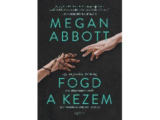 ABBOTT, MEGAN: FOGD A KEZEM