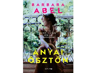 ABEL, BARBARA: ANYAI ÖSZTÖN