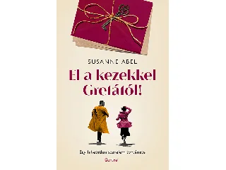 ABEL, SUSANNE: EL A KEZEKKEL GRETÁTÓL!