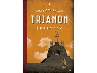ABLONCZY BALÁZS: TRIANON-LEGENDÁK - 2. JAVÍTOTT KIADÁS