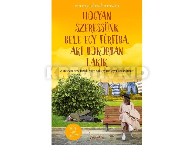 ABRAHAMSON, EMMY: HOGYAN SZERESSÜNK BELE EGY FÉRFIBA, AKI BOKORBAN LAKIK