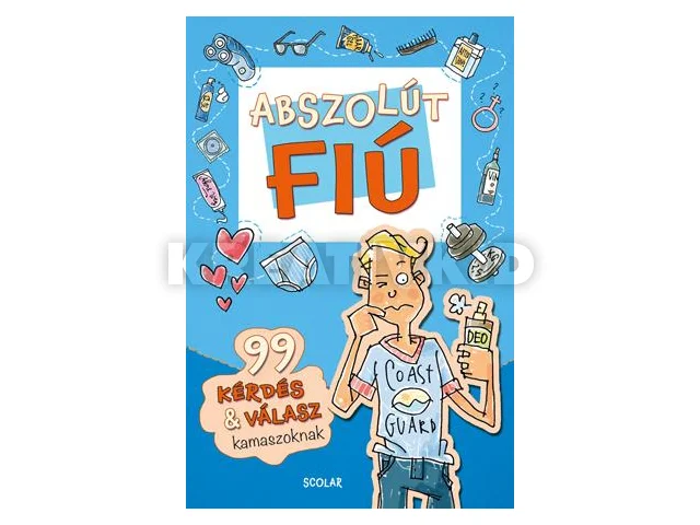 ABSZOLÚT FIÚ - 99 KÉRDÉS & VÁLASZ KAMASZOKNAK