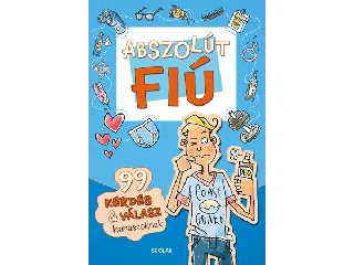 ABSZOLÚT FIÚ - 99 KÉRDÉS & VÁLASZ KAMASZOKNAK