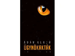 ÁDÁM GERGŐ: ÜGYNÖKAKTÁK