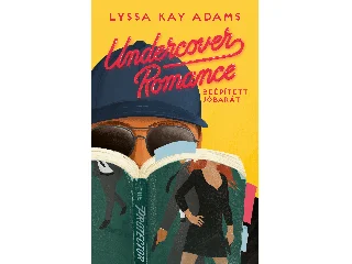 ADAMS, LYSSA KAY: UNDERCOVER ROMANCE - BEÉPÍTETT JÓBARÁT