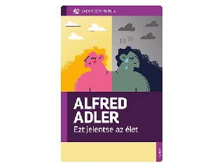 ADLER, ALFRED: EZT JELENTSE AZ ÉLET