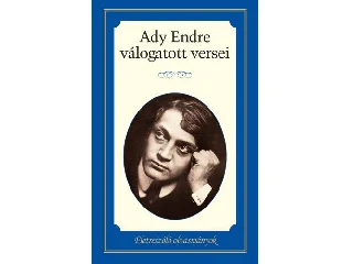 ADY ENDRE: ADY ENDRE VÁLOGATOTT VERSEI - ÉLETRESZÓLÓ OLVASMÁNYOK -