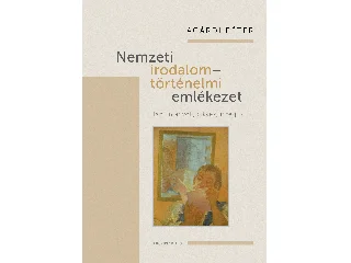 AGÁRDI PÉTER: NEMZETI IRODALOM - TÖRTÉNELMI EMLÉKEZET