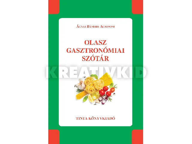 ÁGNES BÁNHIDI AGNESONI: OLASZ GASZTRONÓMIAI SZÓTÁR