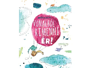 AGÓCS ÍRISZ: VONALBÓL KIMENNI ÉR! - A SZERZŐ SAJÁT FOLTJAIVAL