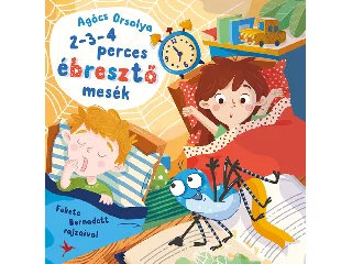 AGÓCS ORSOLYA: 2-3-4 PERCES ÉBRESZTŐ MESÉK