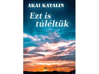 AKAI KATALIN: EZT IS TÚLÉLTÜK