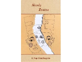 ÁKODY ZSUZSA: A NAP FÉNYHEGYÉN