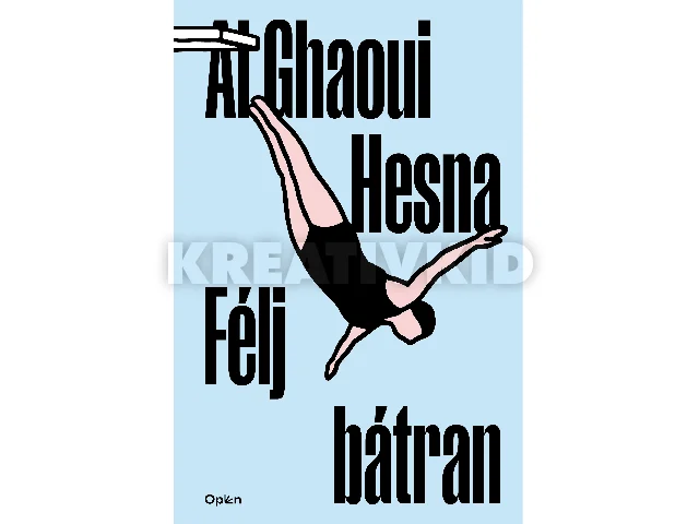 AL GHAOUI, HESNA: FÉLJ BÁTRAN - JAVÍTOTT, ÁTDOLGOZOTT KIADÁS (2021)