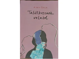 ALBERT CSILLA: TALÁLKOZZUNK VALAHOL