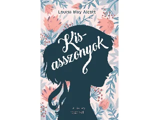 ALCOTT, LOUISA MAY: KISASSZONYOK - ELLA BAILEY RAJZAIVAL