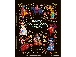 ALESSIO, GIOVANNA: HOGYAN ÖLTÖZKÖDIK A VILÁG?