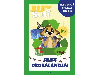 ALEX SULI - ALEX ÖKOKALANDJAI (KÉZSÉGFEJLESZTŐ MUNKAFÜZET 6-10 ÉVESEKNEK)