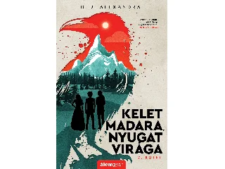ALEXANDRA, B. J.: KELET MADARA, NYUGAT VIRÁGA  - 2. KÖTET .
