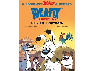 ÁLL A BÁL LUTETIÁBAN - IDEAFIX ÉS A REBELLISEK 3.