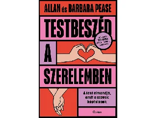 ALLAN PEASE-BARBARA PEASE: TESTBESZÉD A SZERELEMBEN