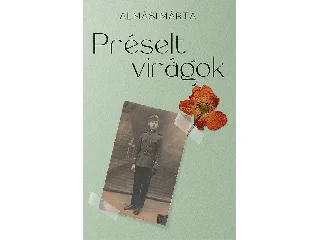 ALMÁSI MÁRTA: PRÉSELT VIRÁGOK