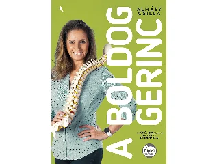 ALMÁSY CSILLA: A BOLDOG GERINC - ERŐS ÉS RUGALMAS GERINCET MINDENKINEK!