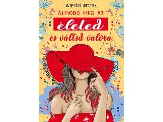 Álmodd meg az életed és váltsd valóra inspirációs jegyzetfüzet