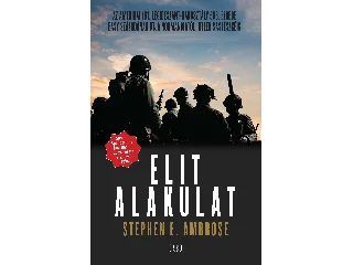 AMBROSE, STEPHEN E.: ELIT ALAKULAT - FŰZÖTT