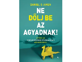 AMEN, G, DANIEL: NE DŐLJ BE AZ AGYADNAK!